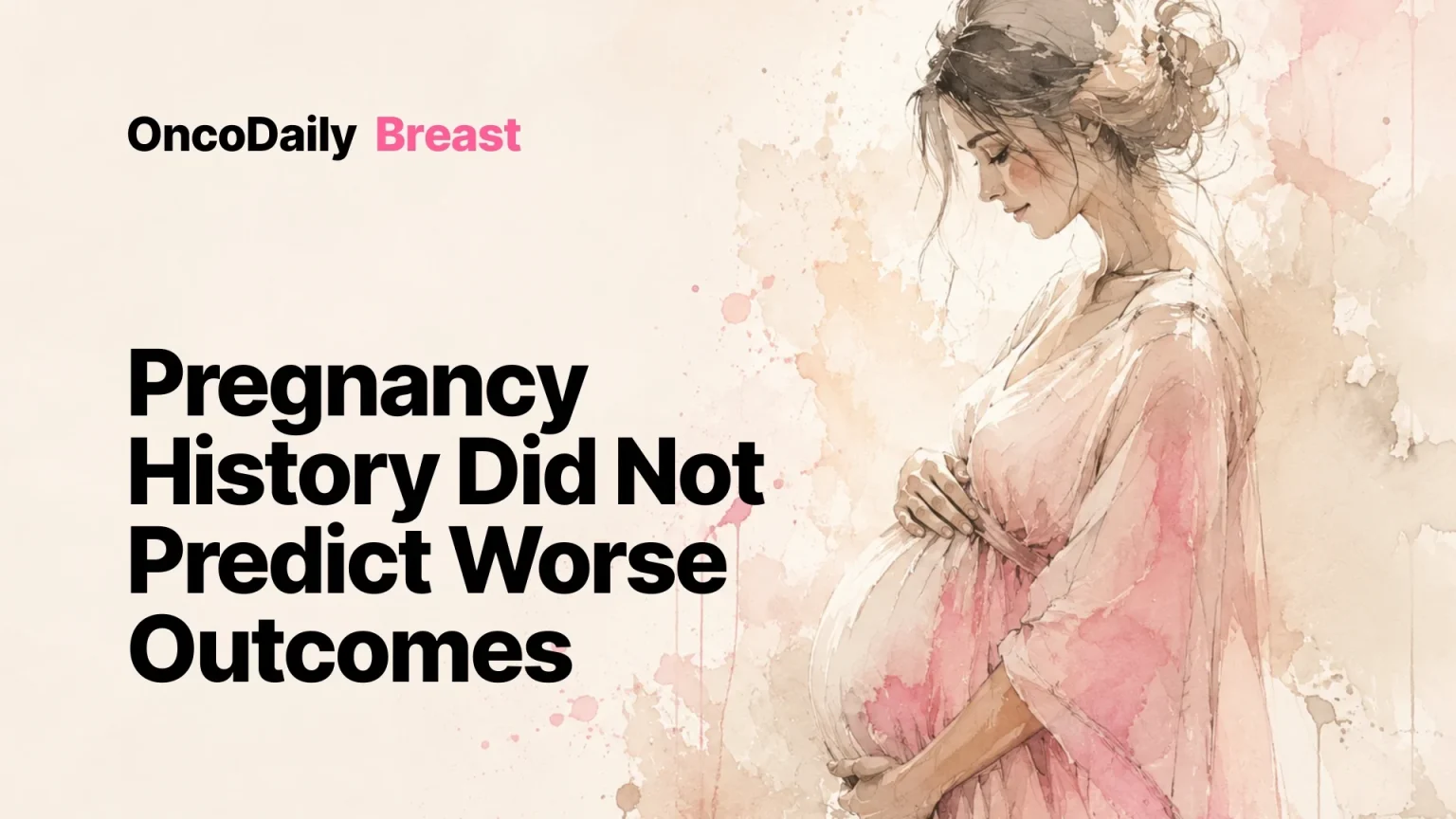 Pregnancy and Recent Childbirth Do Not Independently Worsen Outcomes in Young Women With Early Breast Cancer – OncoDaily Pregnancy and Recent Childbirth Do Not Independently Worsen Outcomes in Young Women With Early Breast Cancer - OncoDaily